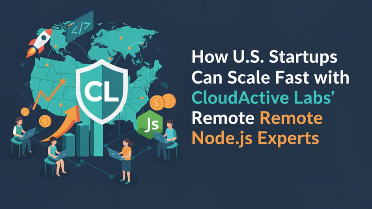 How U.S. Startups Can Scale Fast with CloudActive Labs’ Remote Node.js Experts