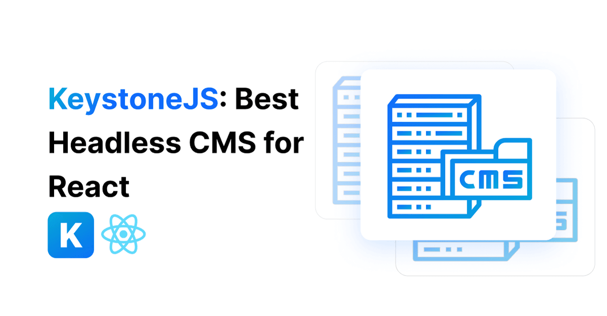 KeystoneJS Best Headless CMS for React