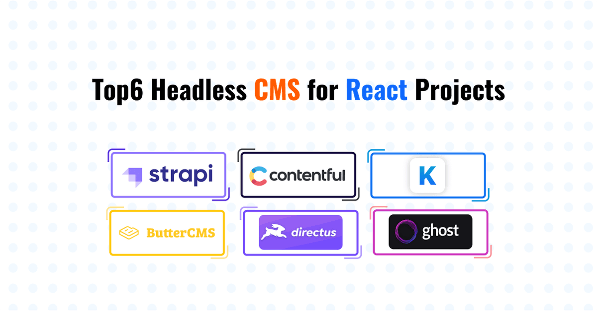 Top 6 Headless CMS for React Projects