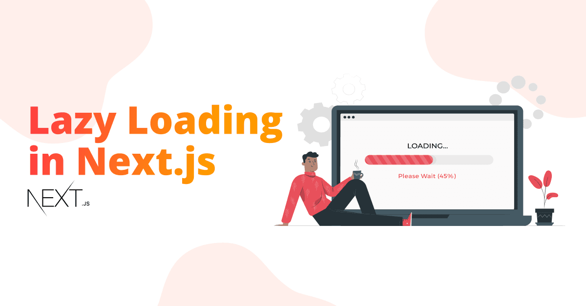 Lazy Loading in Next.js: Optimizing Performance for Large Apps 