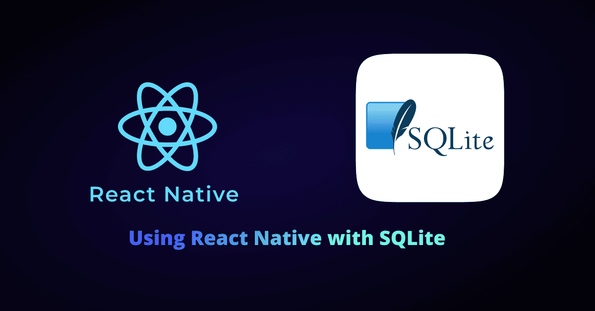Unlocking Seamless Local Data Storage with React Native and SQLite 
