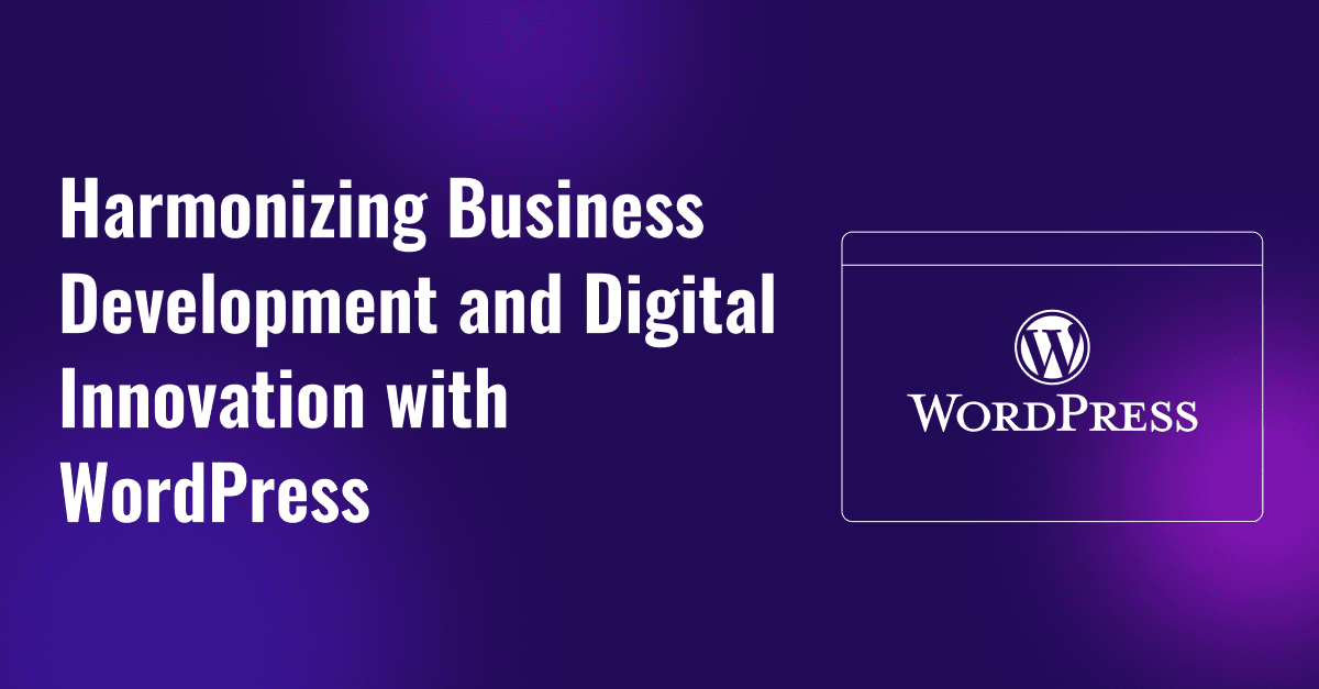React Symphony: Harmonizing Business Development and Digital Innovation with WordPress 