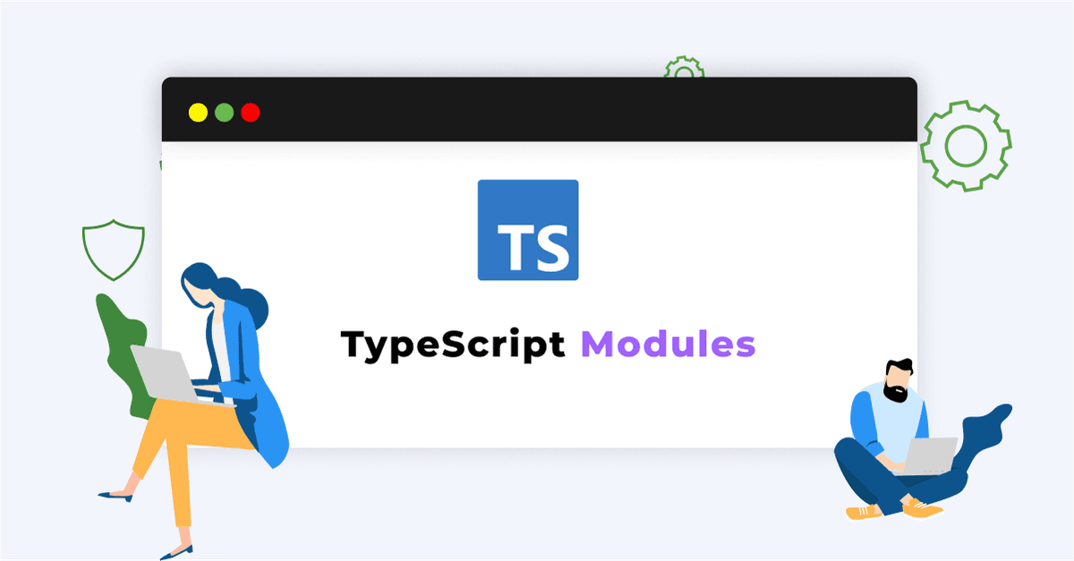 TypeScript Modules: Organizing Code for Maintainability 