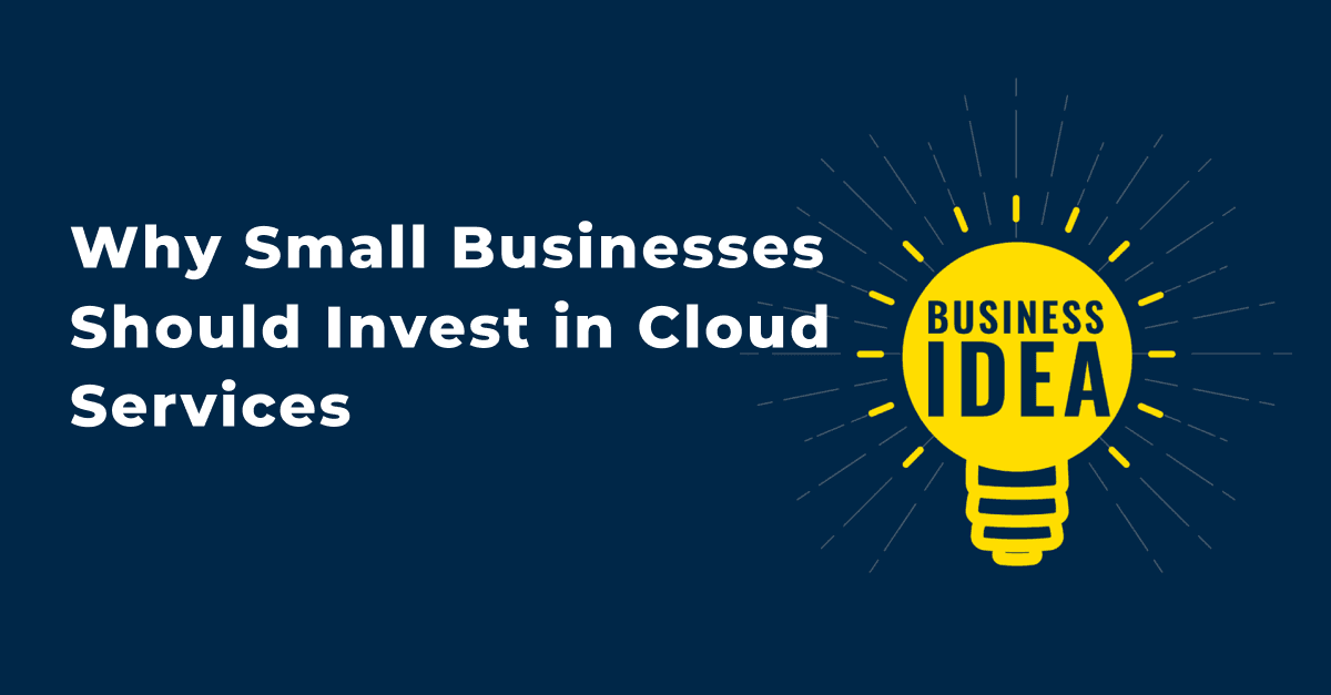Why Small Businesses Should Invest in Cloud Services 