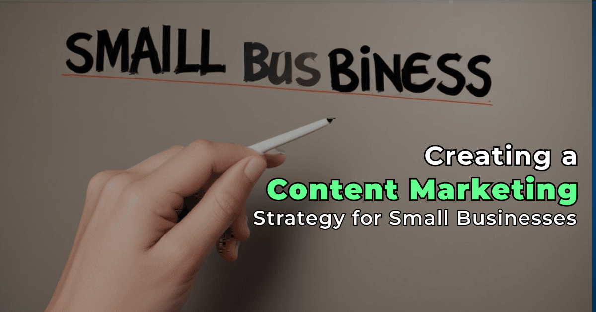 Creating a Content Marketing Strategy for Small Businesses