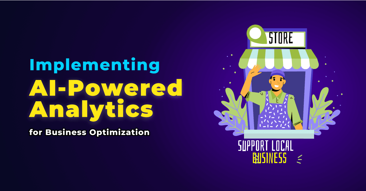 Implementing AI-Powered Analytics for Business Optimization 