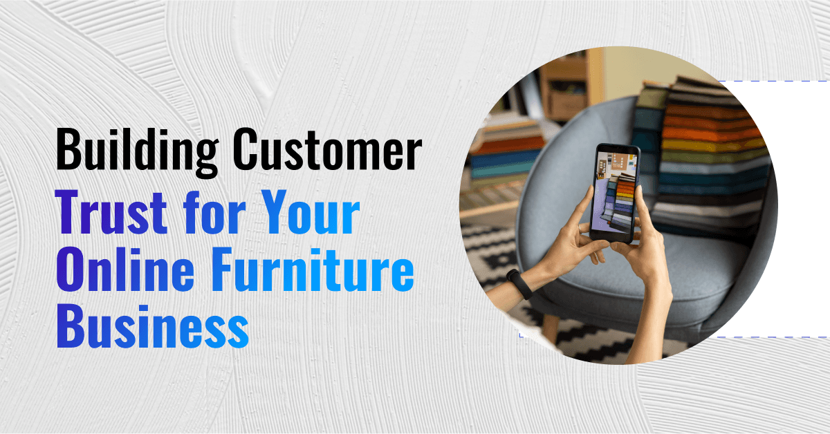 Building Customer Trust for Your Online Furniture Business 