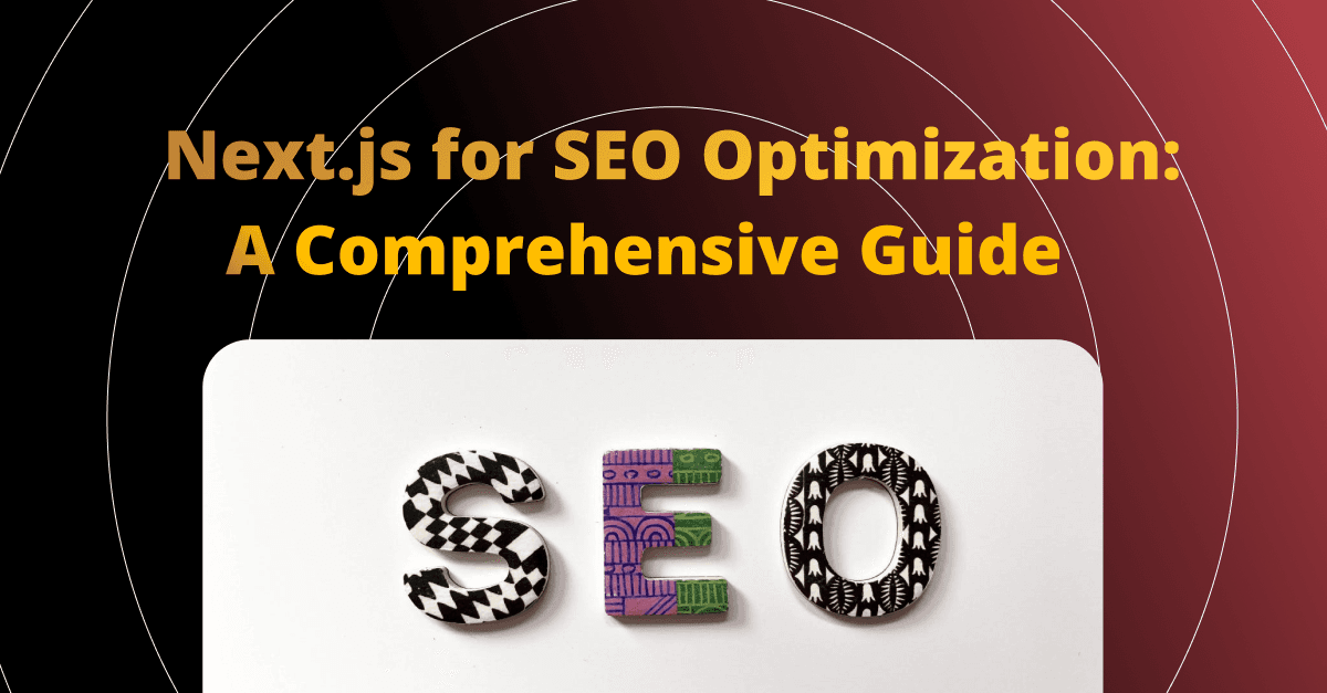 Next.js for SEO Optimization: A Comprehensive Guide 
