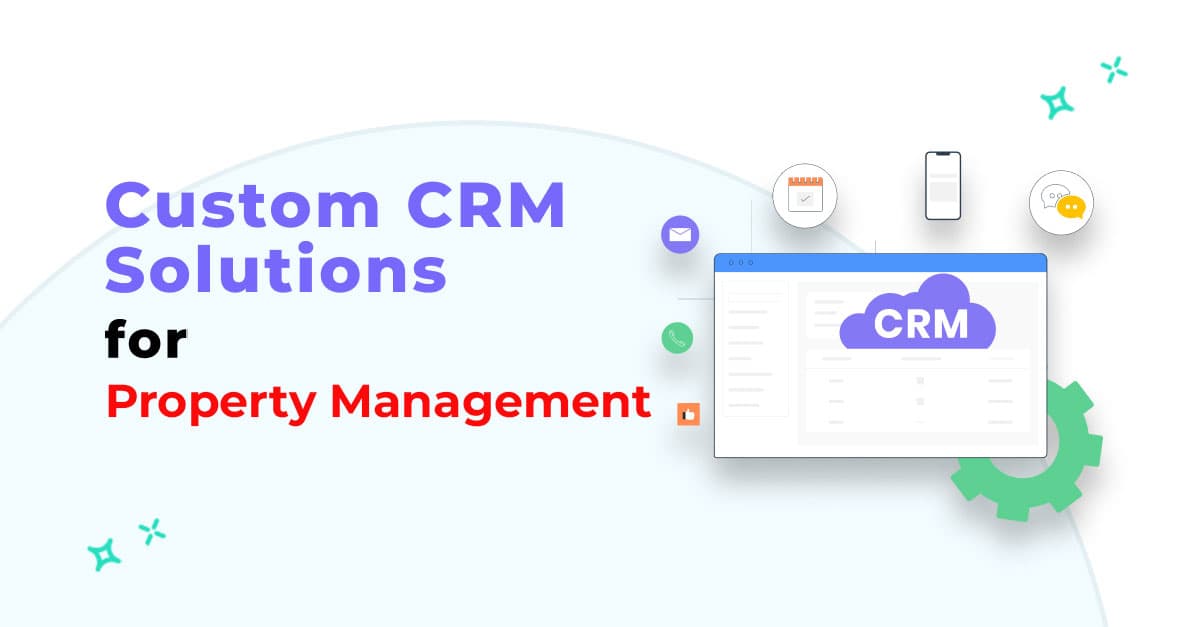 Real Estate Reinvented: Custom CRM for Property Management Success 