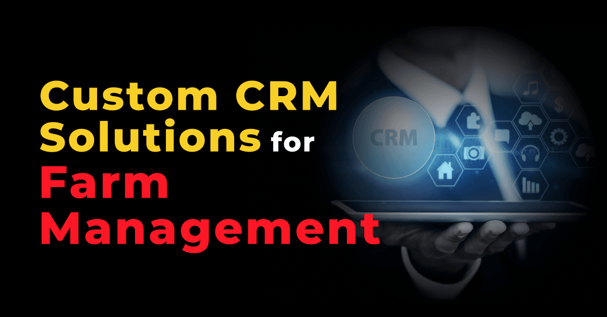 Agricultural Advancement: Custom CRM Solutions for Farm Management 