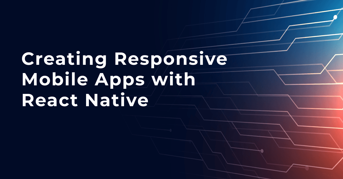 Creating Responsive Mobile Apps with React Native 