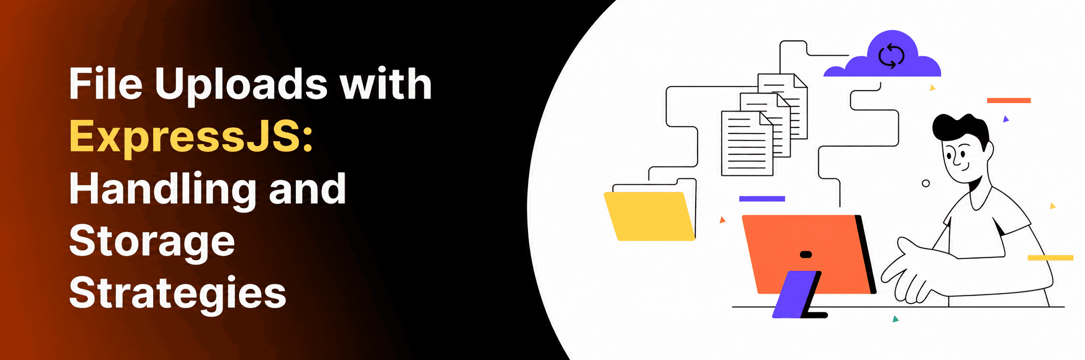 File Uploads with ExpressJS: Handling and Storage Strategies
