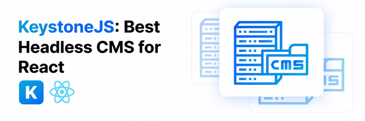 KeystoneJS Best Headless CMS for React