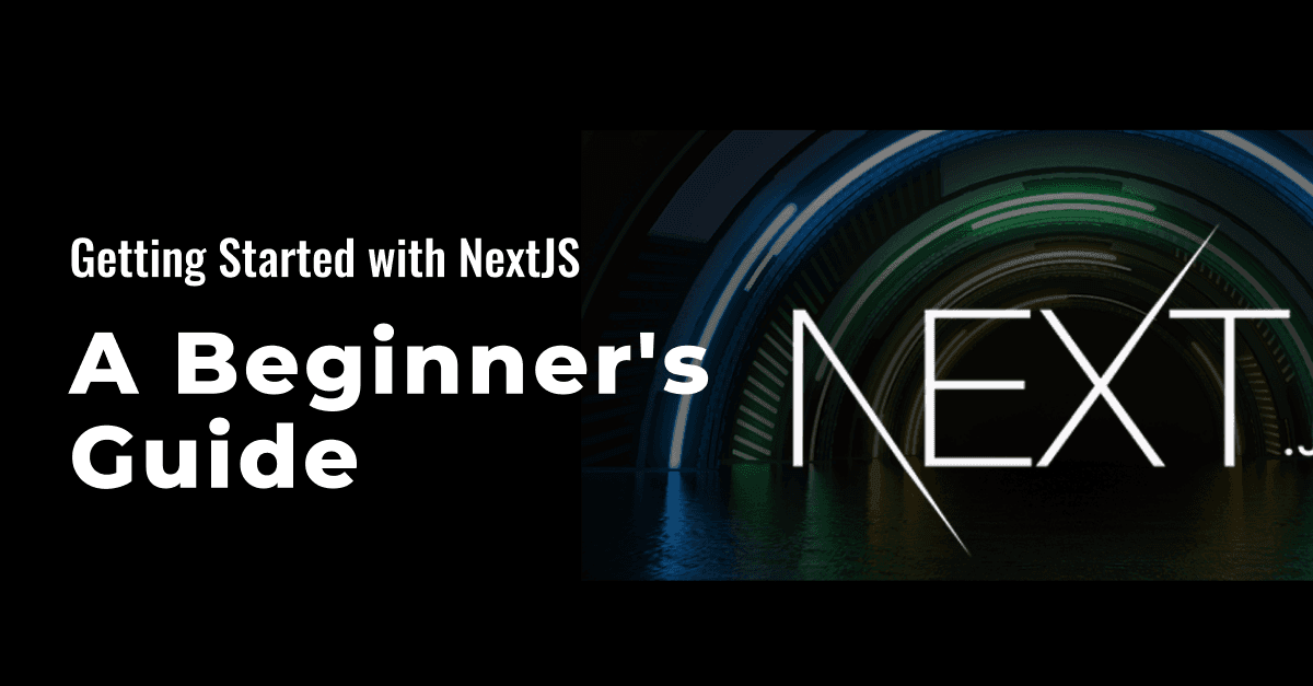 Getting Started with Next.js: A Comprehensive Guide for Developers