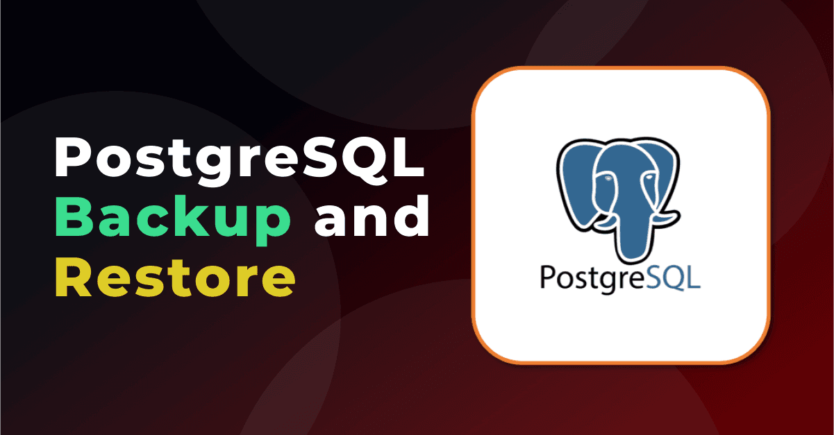 PostgreSQL Backup and Restore: Strategies for Data Resilience