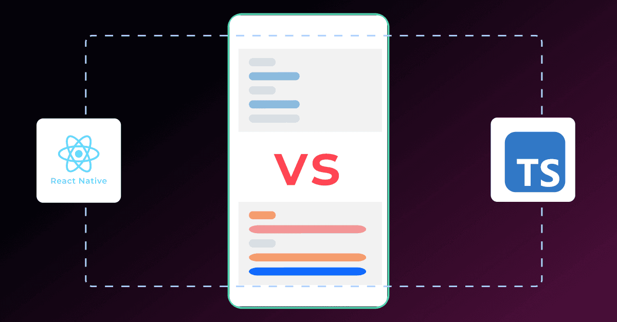 Using React Native with TypeScript: Achieving Type-Safe Development for Your Mobile Apps