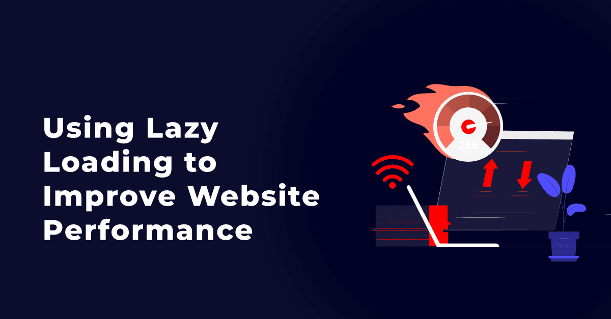 Using Lazy Loading to Improve Website Performance