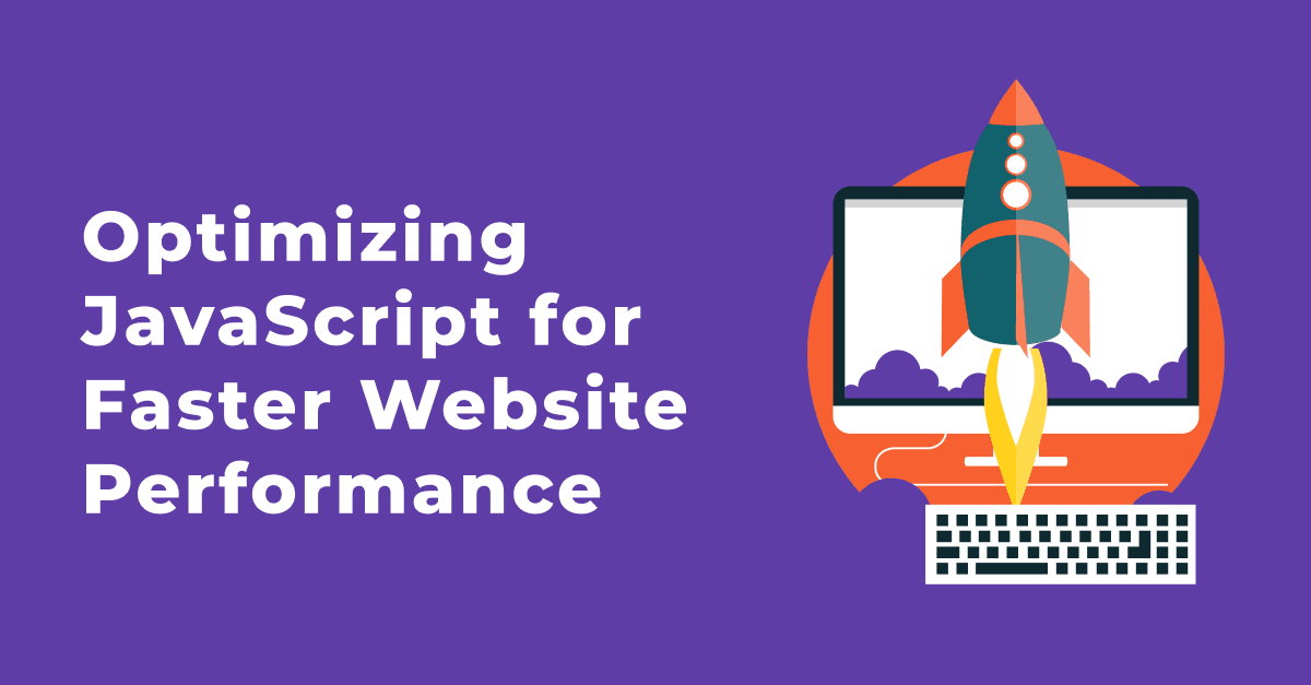 Optimizing JavaScript for Faster Website Performance