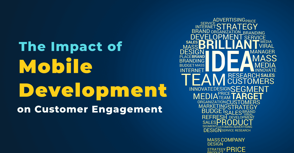 The Impact of Mobile Development on Customer Engagement