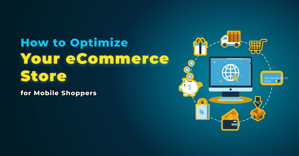 How to Optimize Your eCommerce Store for Mobile Shoppers