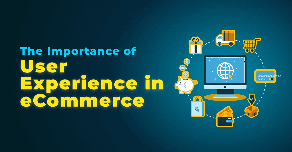 The Importance of User Experience in eCommerce