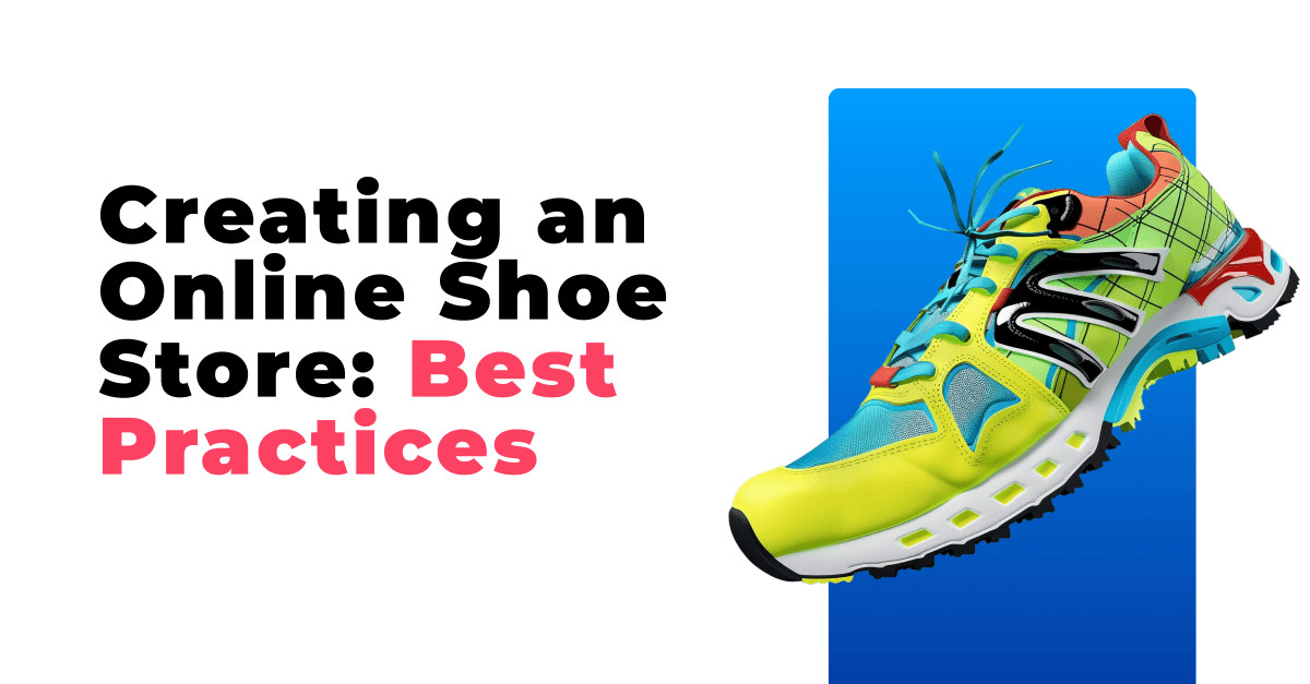 Creating an Online Shoe Store: Best Practices for Shoe Manufacturers