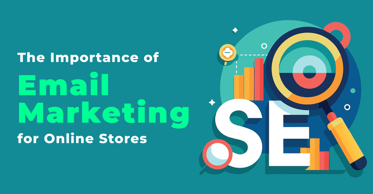 The Importance of Email Marketing for Online Stores