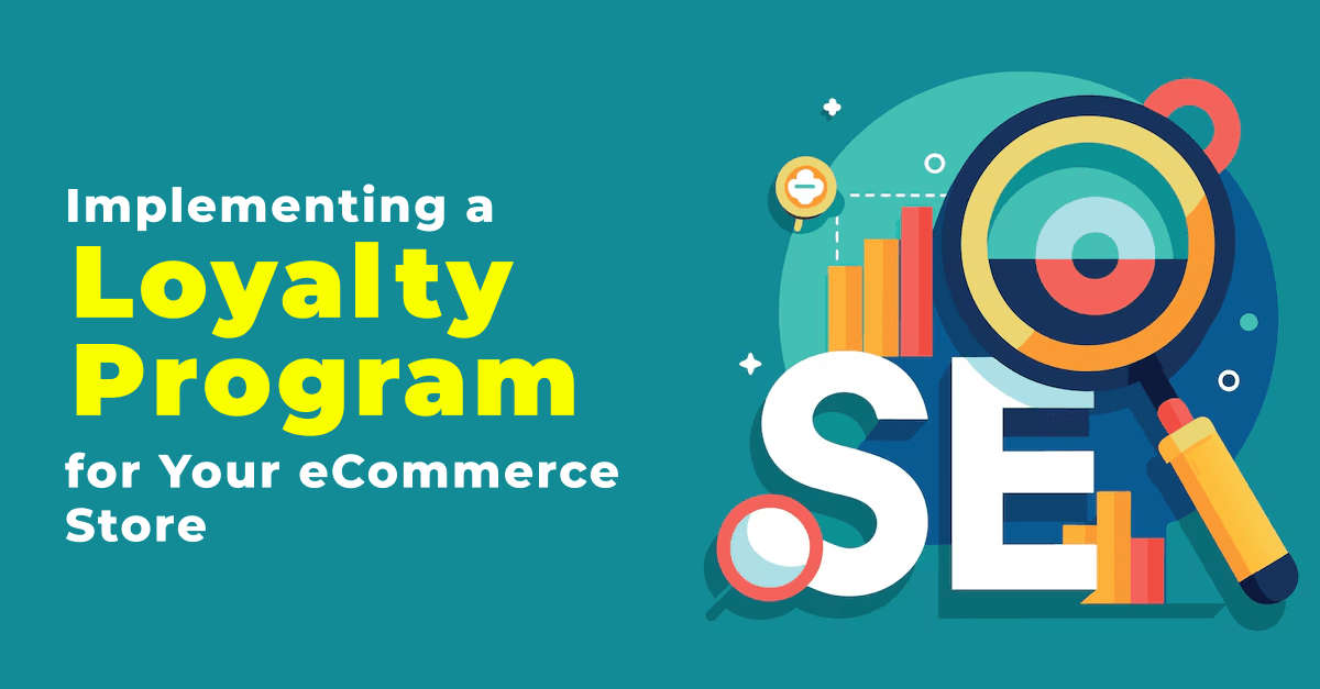 Implementing a Loyalty Program for Your eCommerce Store