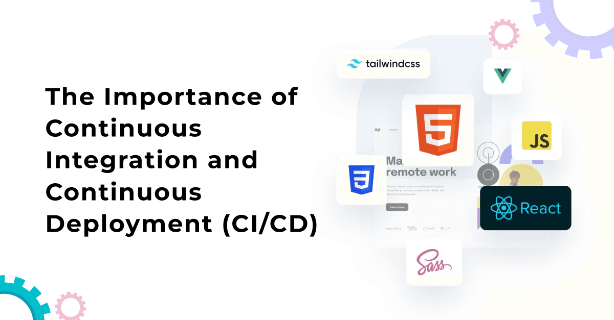 The Importance of Continuous Integration and Continuous Deployment (CI/CD)