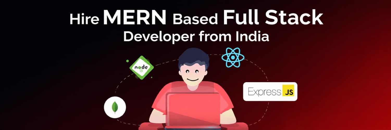 Hire MERN based Full Stack Developer from India