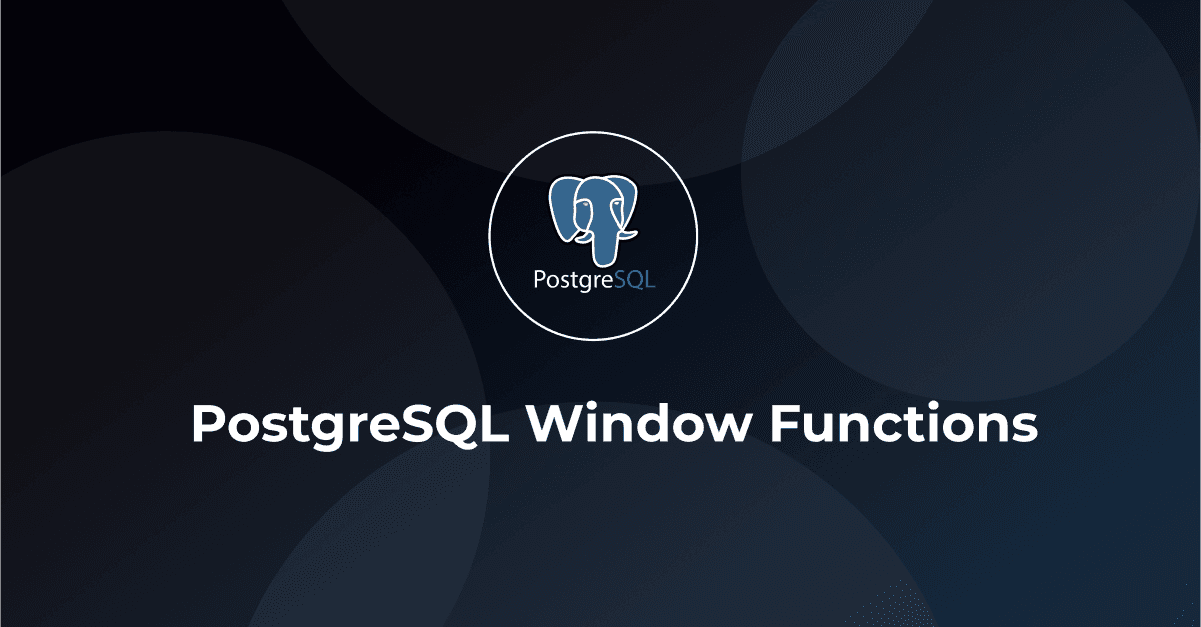 Postgresql Name Window Function PostgreSQL Window Functions: Unleashing Grouped Calculations for Data ...